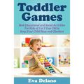 Toddler Games: Best Educational and Social Activities For Kids of 1 to 3 Year Old to Keep Your Child Busy and Obedient - Paperback